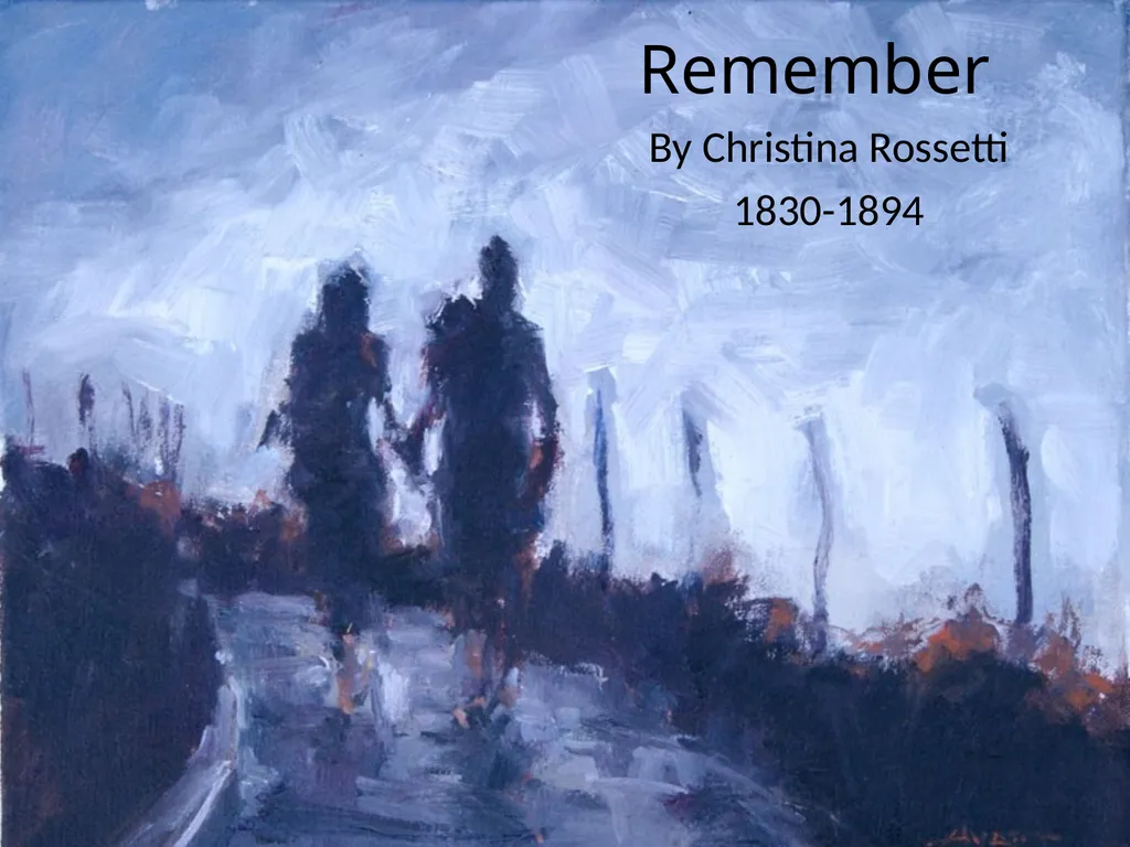 Remember By Christina Rossetti 1830-1894 Remember - slide 1 of 23