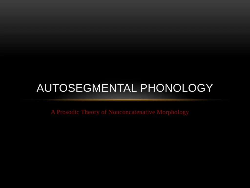 A Prosodic Theory of Nonconcatenative Morphology - slide 1 of 47