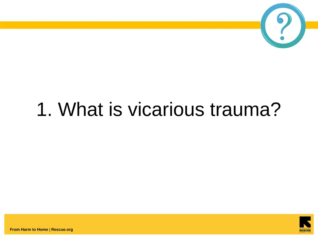 Understanding And Coping With Vicarious Trauma - slide 3 of 27