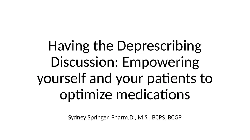Having the Deprescribing Discussion: Empowering - slide 1 of 34