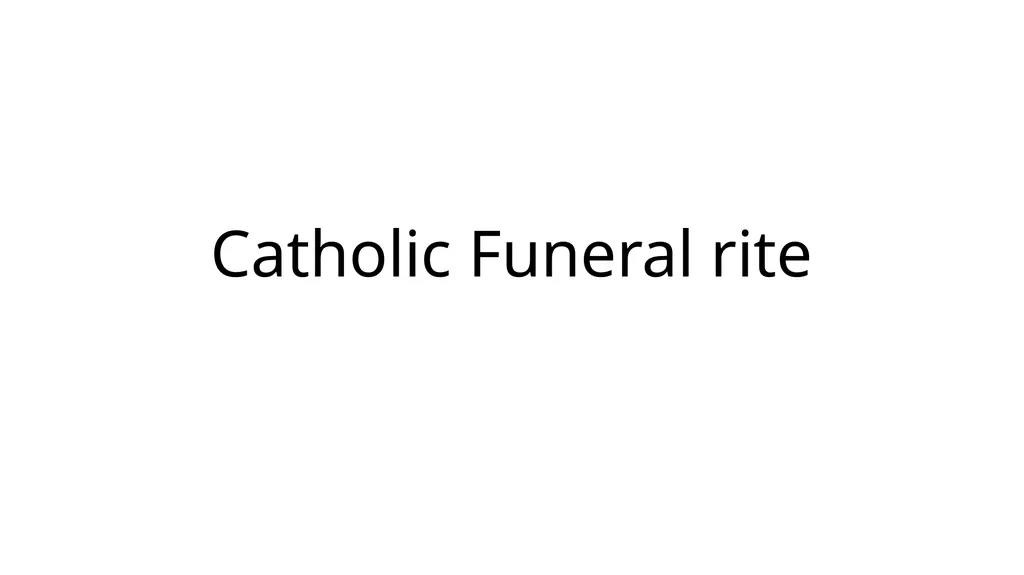 Catholic Funeral rite What is this? Catholic - slide 1 of 9