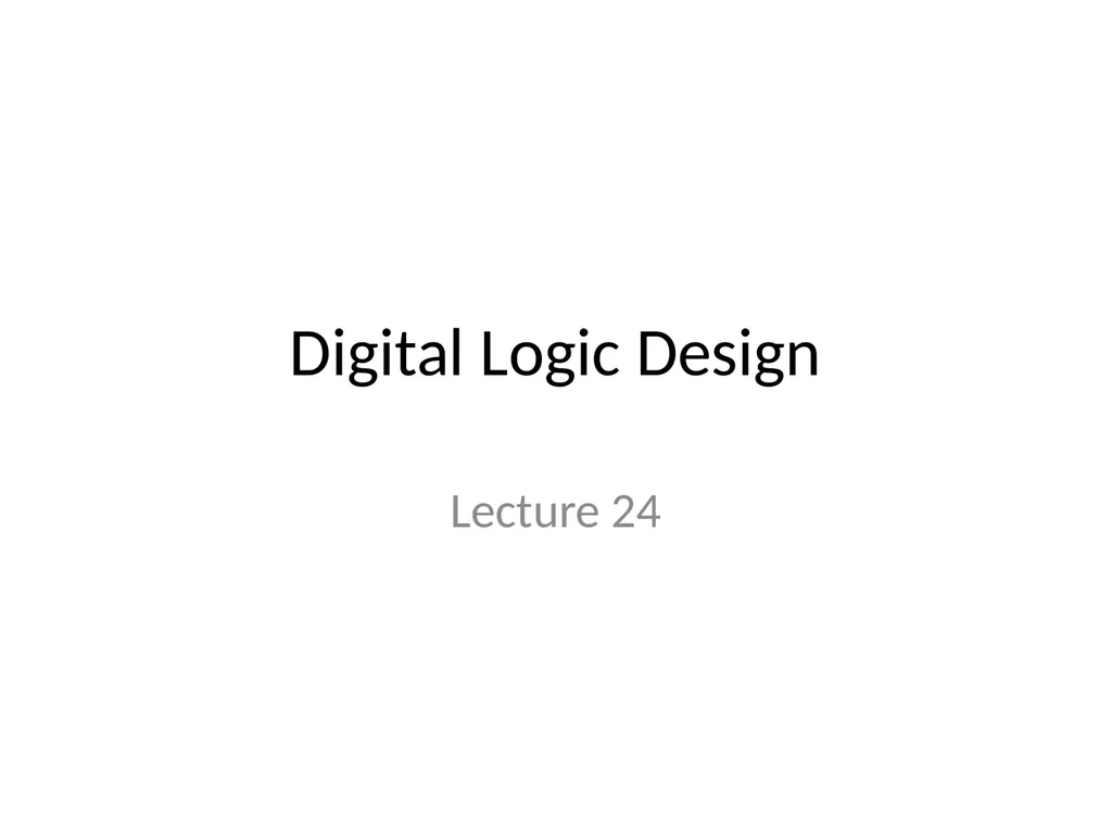 Digital Logic Design Lecture 24 Announcements - slide 1 of 25