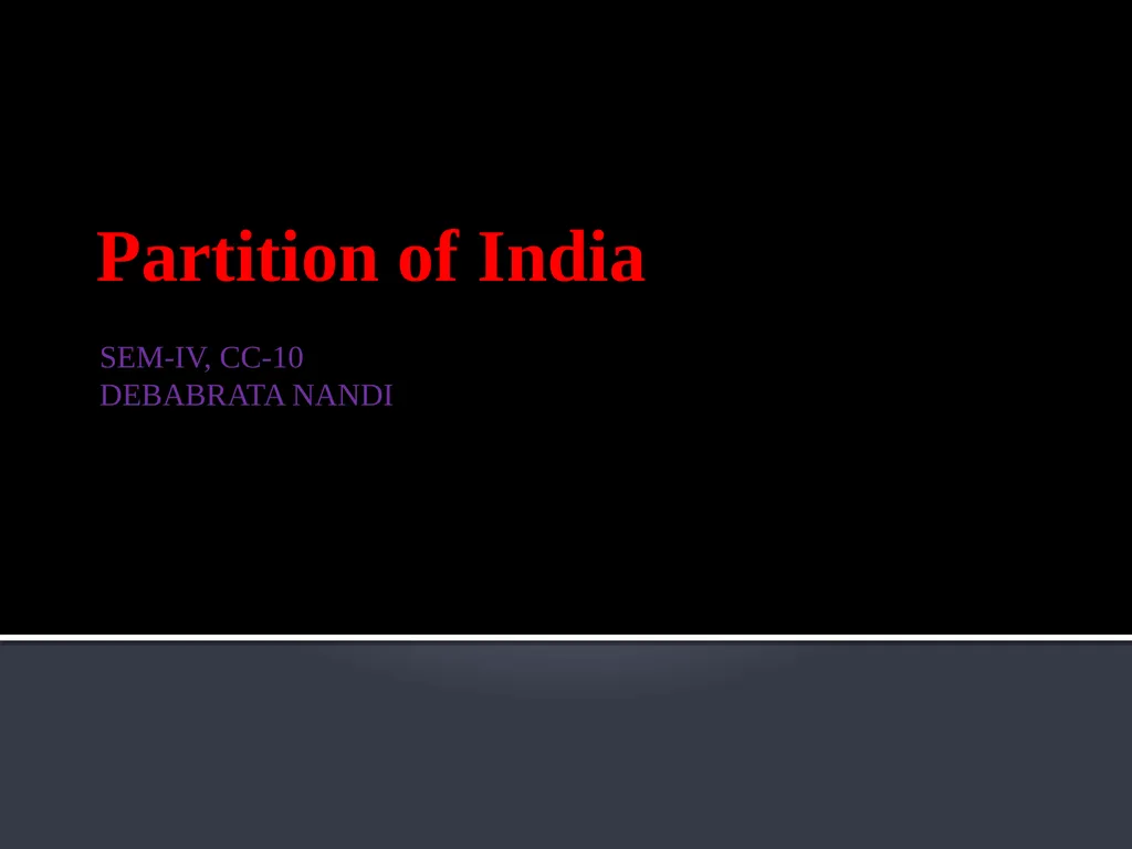 Partition of India SEM-IV, CC-10 DEBABRATA NANDI