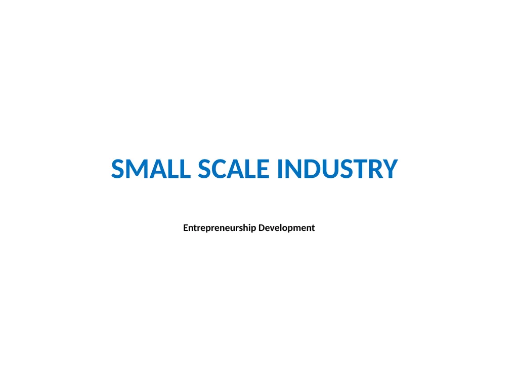 Entrepreneurship Development SMALL SCALE INDUSTRY