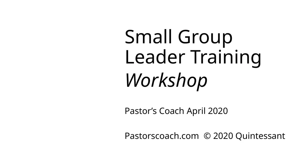 Small Group Leader Training Workshop Pastor’s - slide 1 of 61