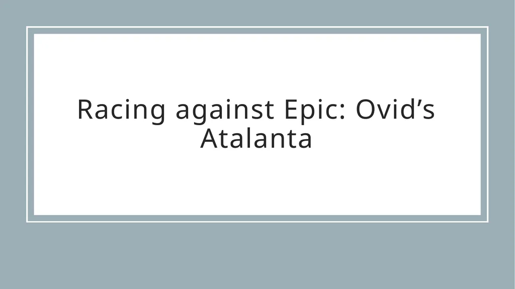 Transforming Epic: Ovid’s Metamorphoses and the - slide 13 of 23