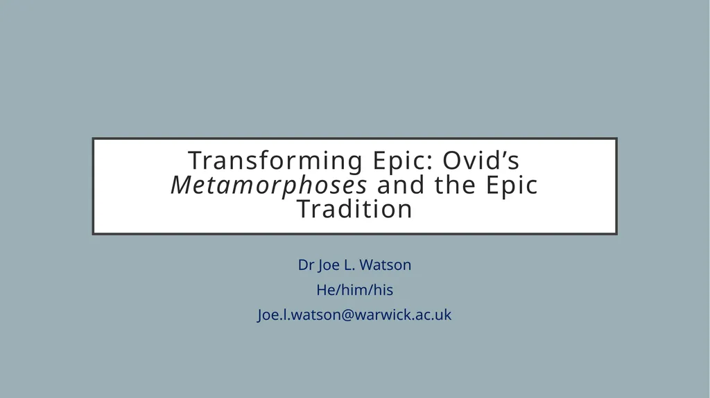 Transforming Epic: Ovid’s Metamorphoses and the - slide 1 of 23