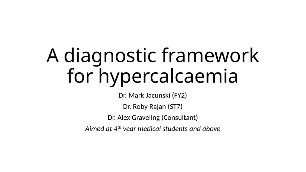 A diagnostic framework for hypercalcaemia Dr. Mark - slide 1 of 19