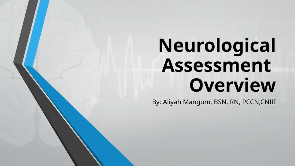 Neurological Assessment Overview By: Aliyah - slide 1 of 49