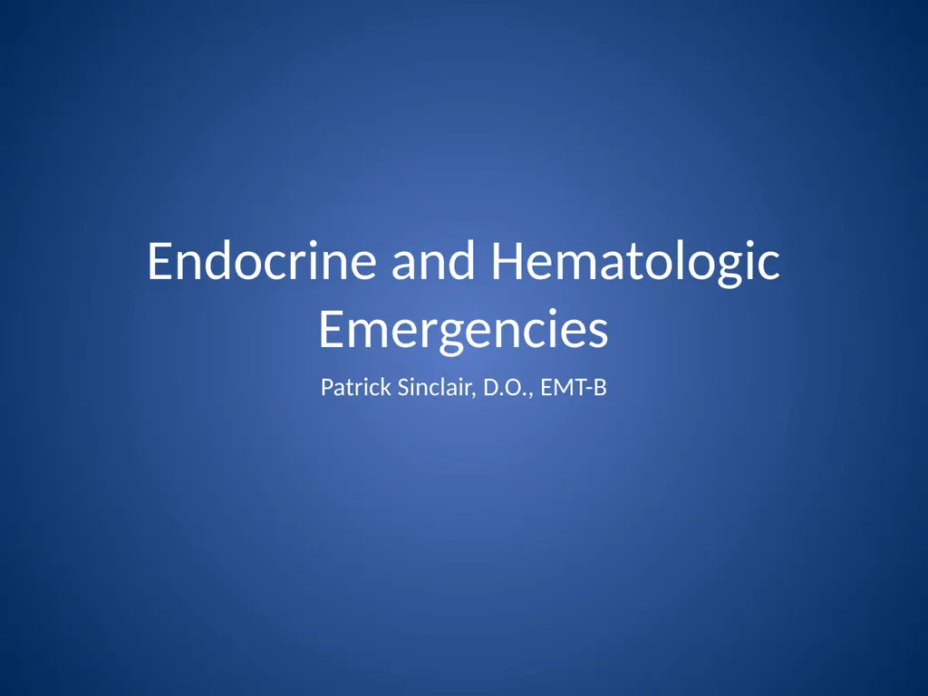 Endocrine and Hematologic Emergencies Patrick - slide 1 of 27