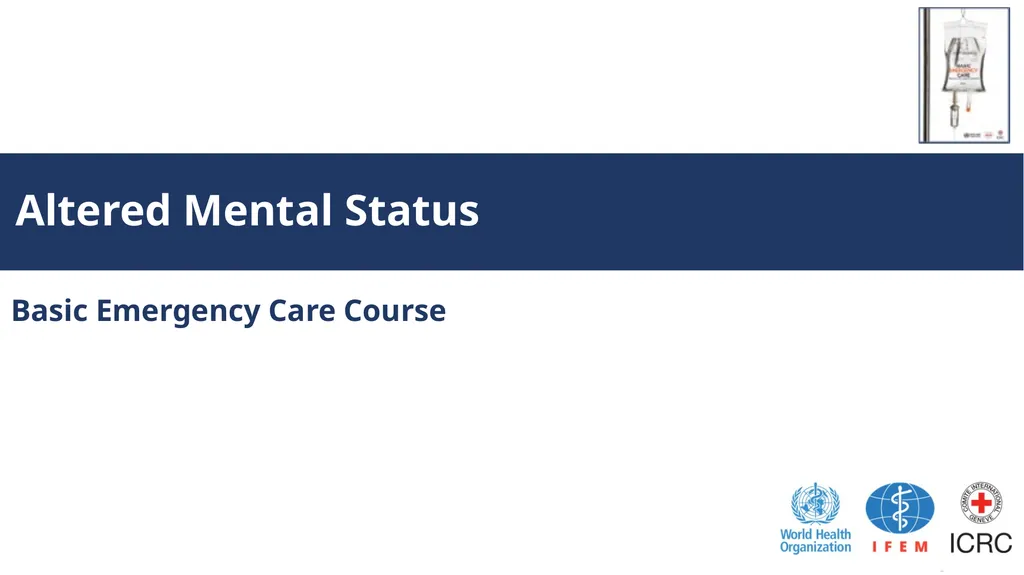 Altered Mental Status Basic Emergency Care Course - slide 1 of 77