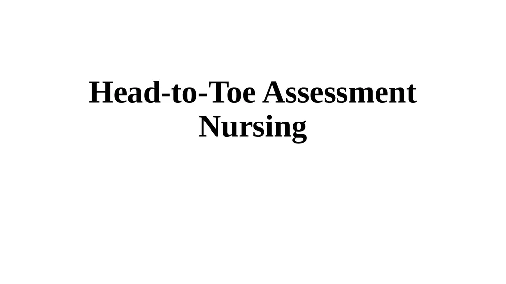 Head-to-Toe Assessment Nursing Introduction This - slide 1 of 62