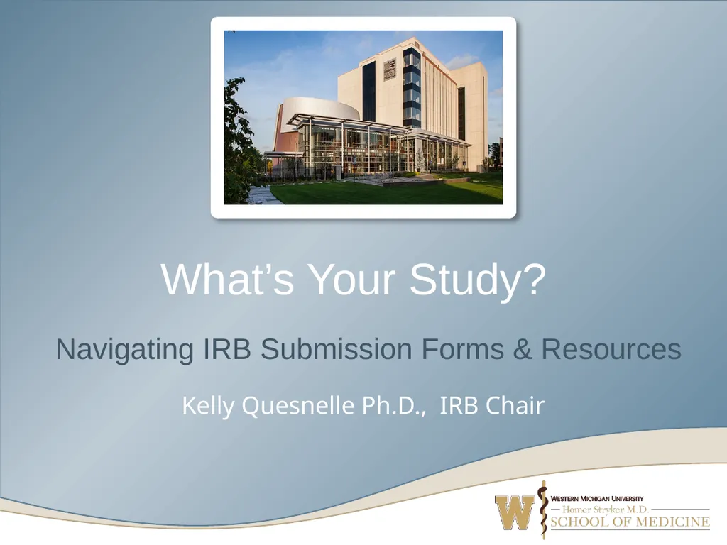 What’s Your Study? Navigating IRB Submission Forms - slide 1 of 52