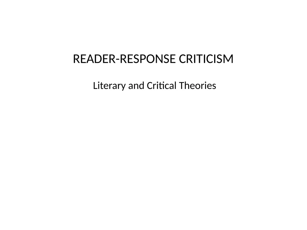 READER-RESPONSE CRITICISM Literary and Critical - slide 1 of 85