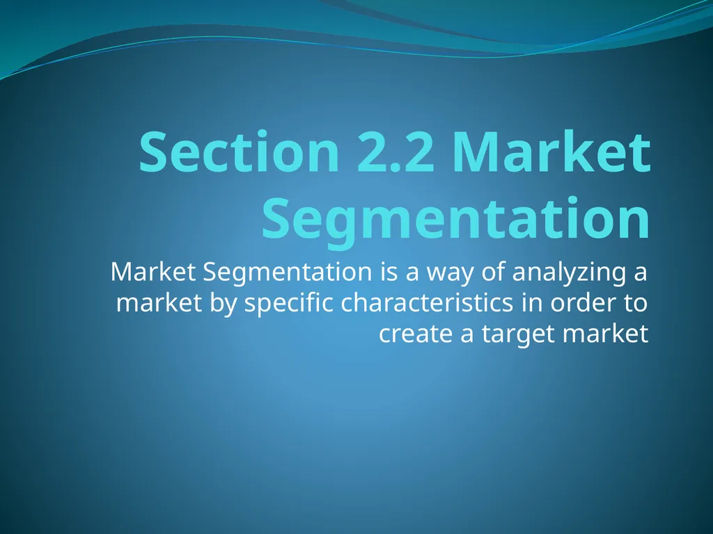 Section 2.2 Market Segmentation Market - slide 1 of 17