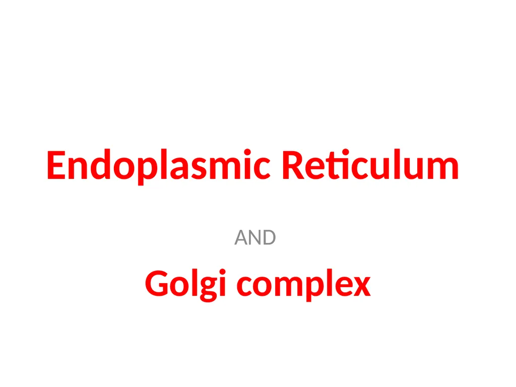 Endoplasmic Reticulum AND Golgi complex Rough ER - slide 1 of 26