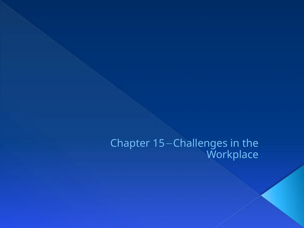 Chapter 15Challenges in the Workplace OBJECTIVES - slide 1 of 43