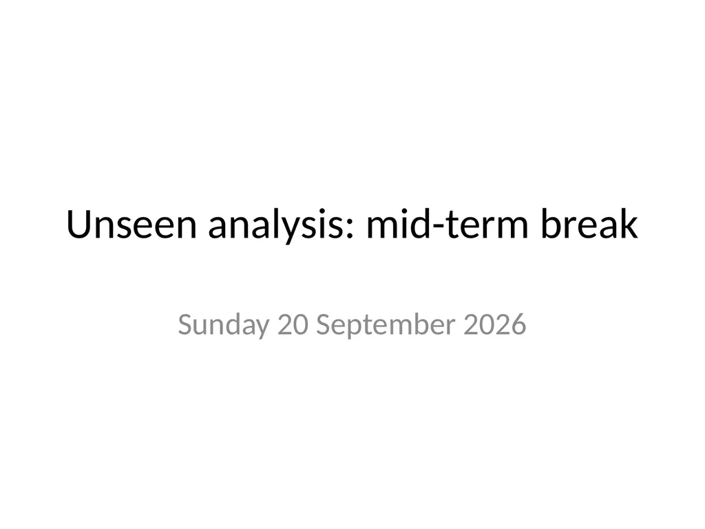 Unseen analysis: mid-term break Monday, 29 April - slide 1 of 7