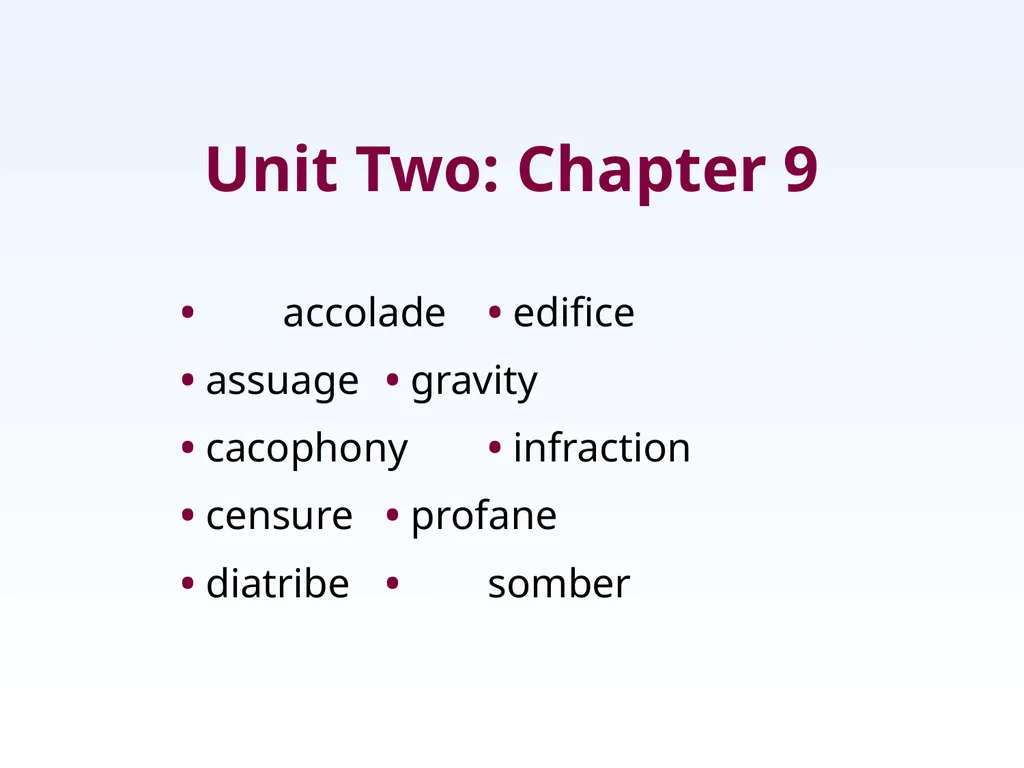 Unit Two: Chapter 9 • accolade • edifice • assuage - slide 1 of 21
