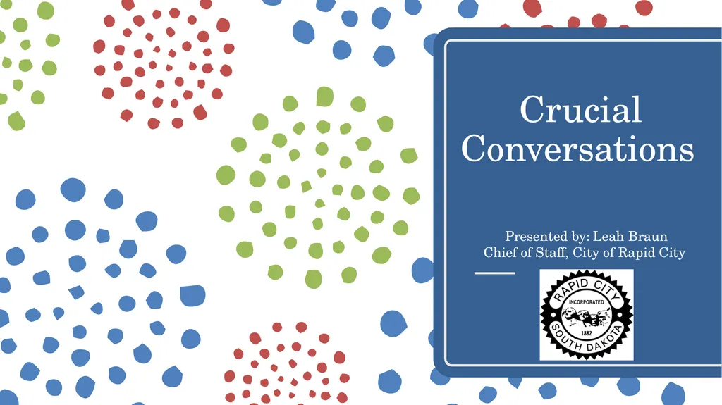 Crucial Conversations Presented by: Leah Braun - slide 1 of 24