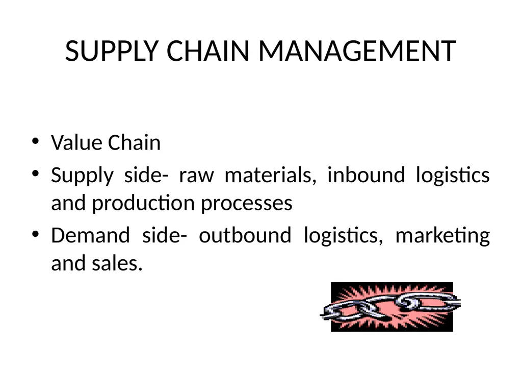 SUPPLY CHAIN MANAGEMENT Value Chain Supply side- - slide 1 of 52