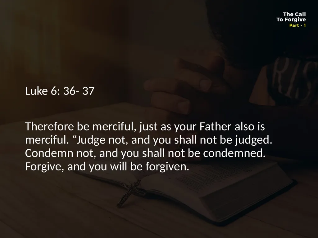 WHAT DOES IT MEAN TO FORGIVE? Forgiveness is so - slide 16 of 22