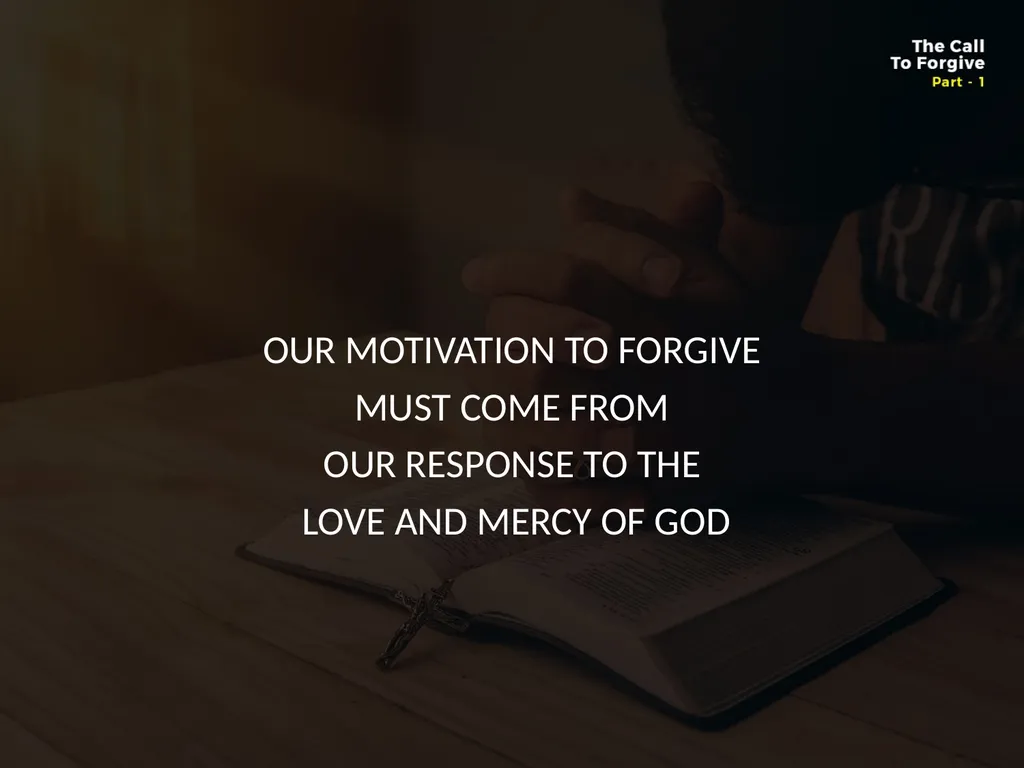 WHAT DOES IT MEAN TO FORGIVE? Forgiveness is so - slide 15 of 22