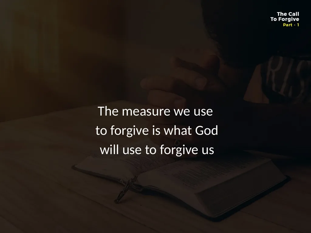 WHAT DOES IT MEAN TO FORGIVE? Forgiveness is so - slide 11 of 22