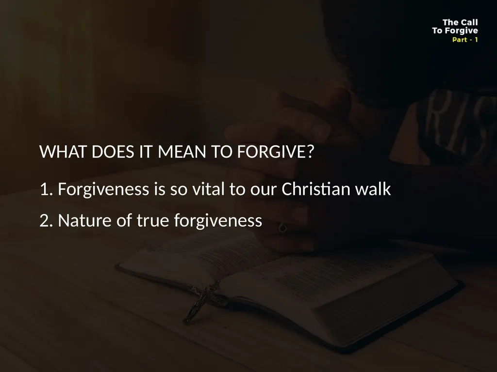 WHAT DOES IT MEAN TO FORGIVE? Forgiveness is so - slide 2 of 22