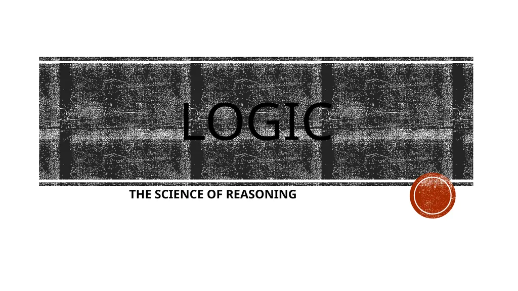 logic THE SCIENCE OF REASONING People use - slide 1 of 124