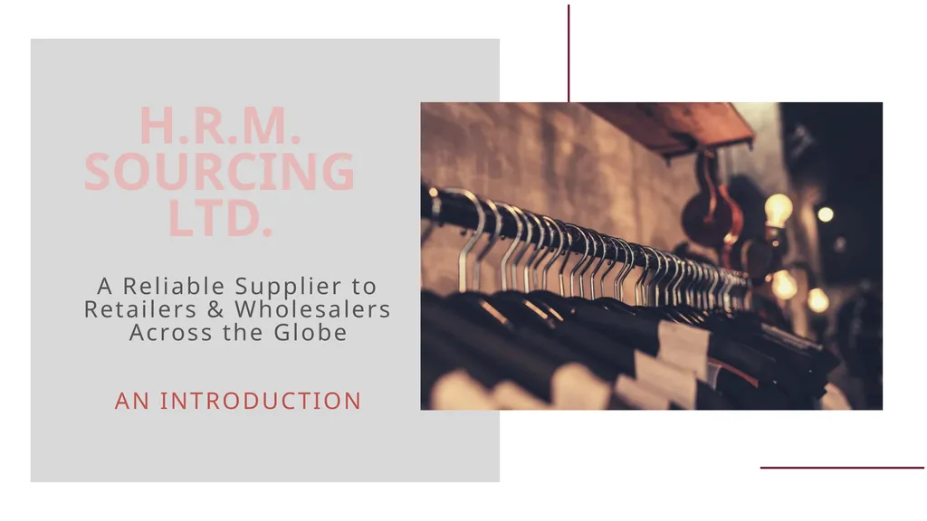 H.R.M. SOURCING LTD. A Reliable Supplier to