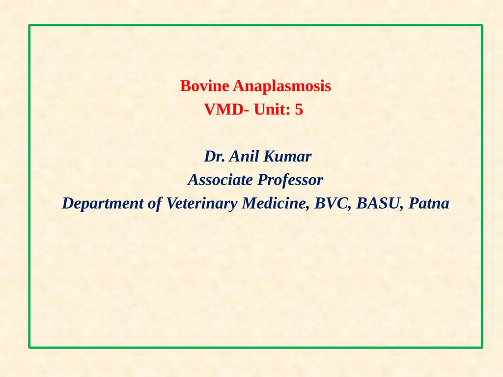 Bovine Anaplasmosis VMD- Unit: 5 Dr. Anil Kumar - slide 1 of 10