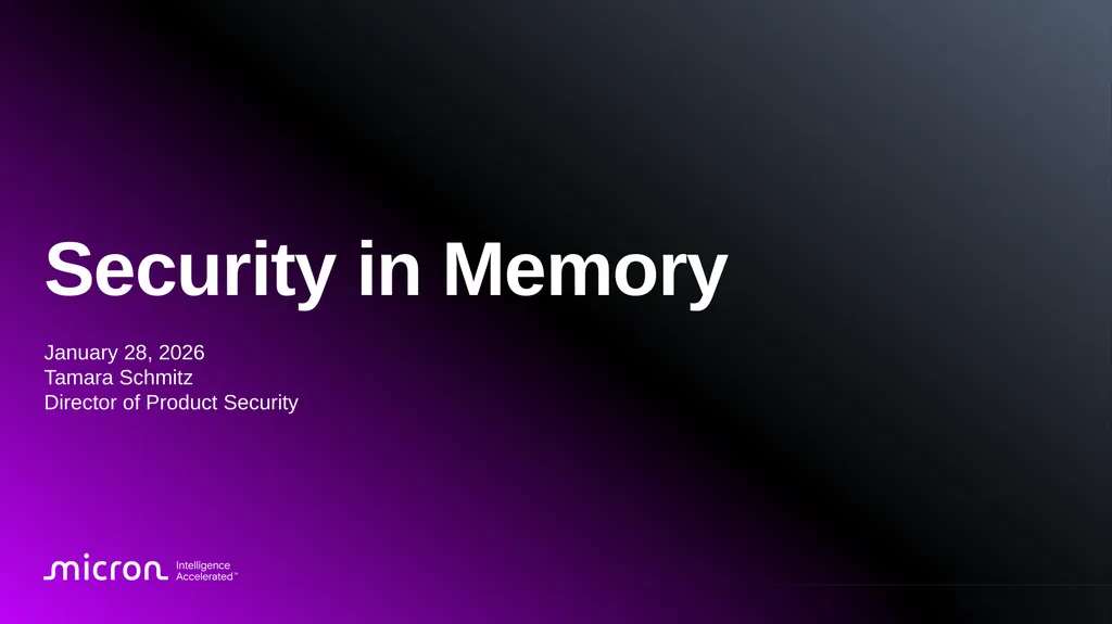 Security in Memory January 28, 2026 Tamara Schmitz - slide 1 of 13