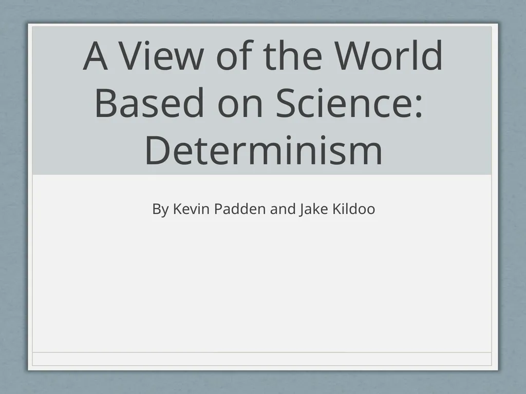 A View of the World Based on Science: Determinism