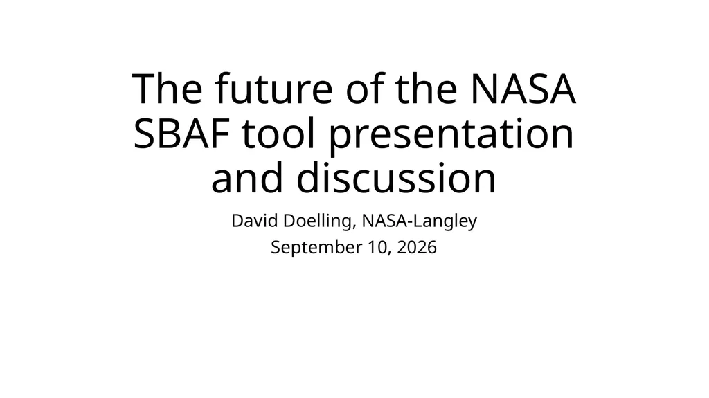 The future of the NASA SBAF tool presentation and - slide 1 of 10
