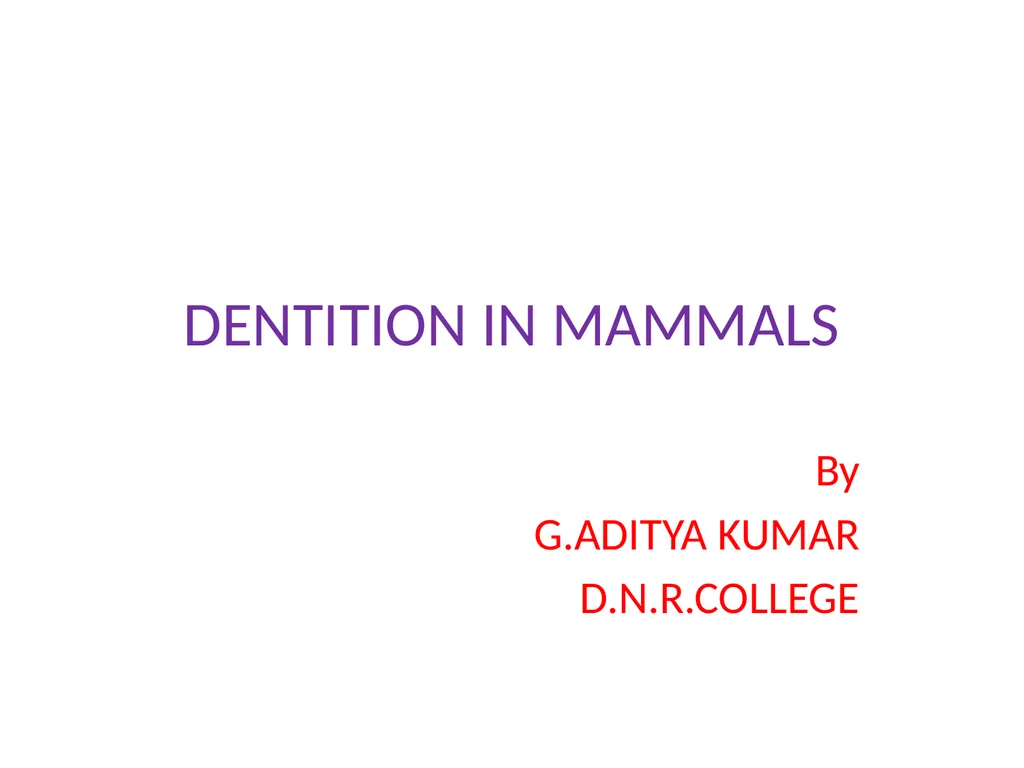 DENTITION IN MAMMALS By G.ADITYA KUMAR - slide 1 of 8