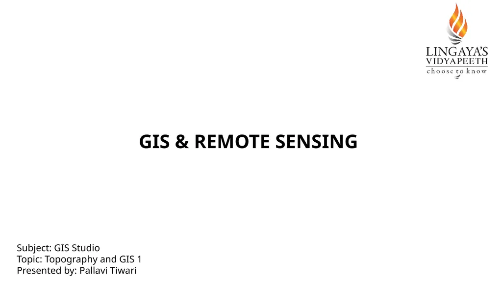GIS & REMOTE SENSING Subject: GIS Studio Topic: - slide 1 of 11