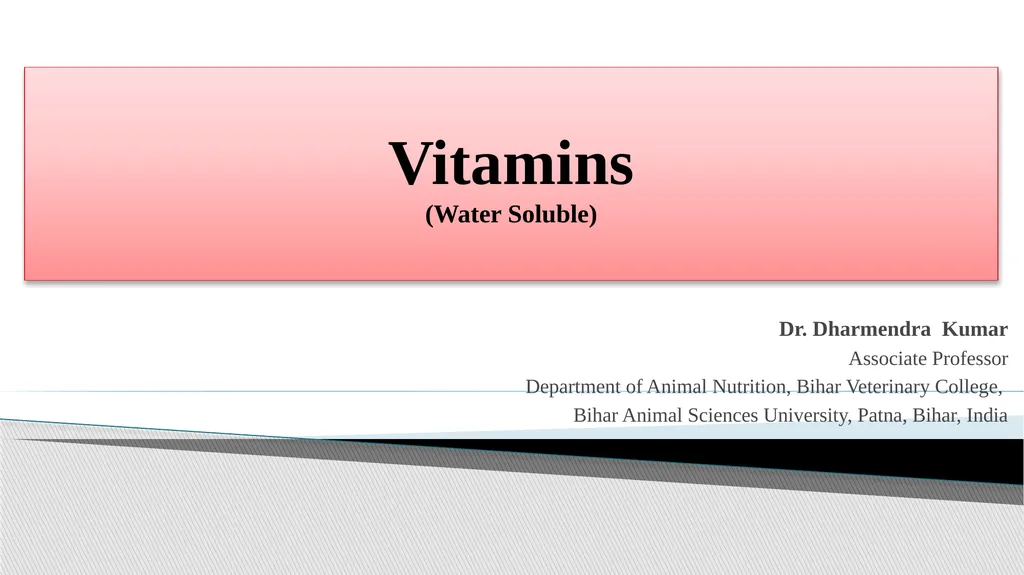 Vitamins (Water Soluble) Dr. Dharmendra Kumar - slide 1 of 34