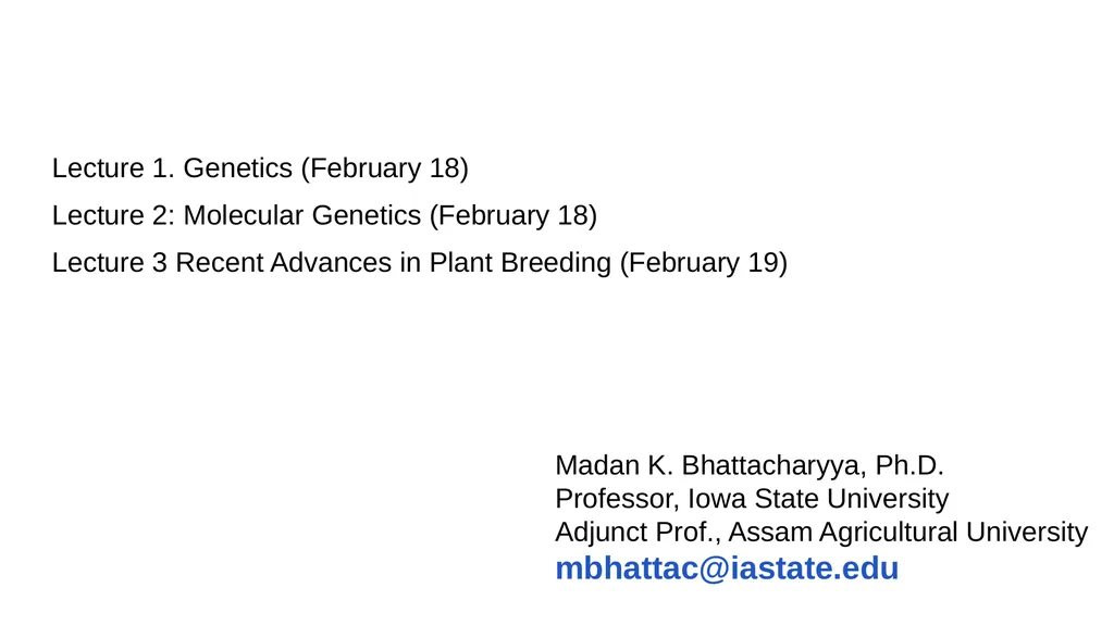 Lecture 1. Genetics (February 18) Lecture 2: - slide 1 of 110