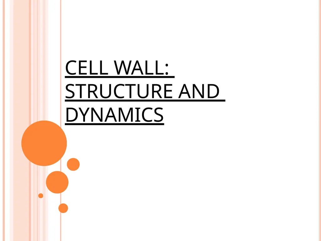 CELL WALL: STRUCTURE AND DYNAMICS INTRODUCTION - slide 1 of 41