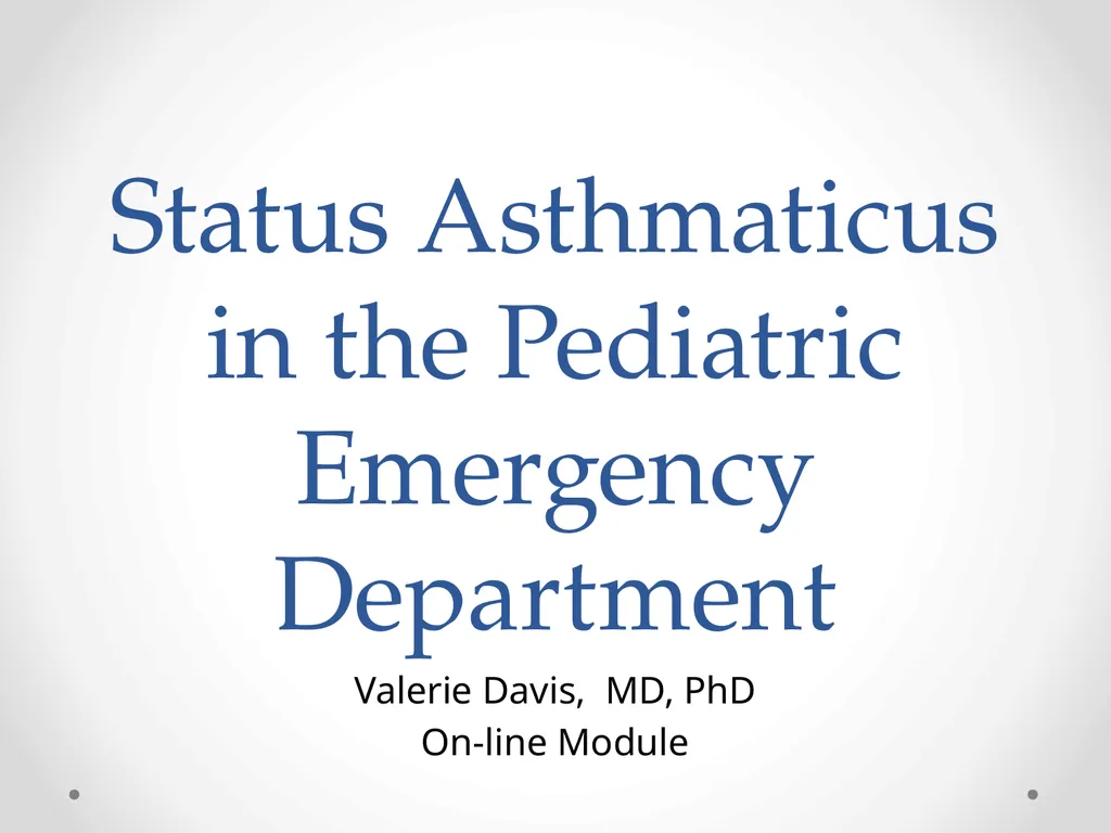 Status Asthmaticus in the Pediatric Emergency - slide 1 of 66