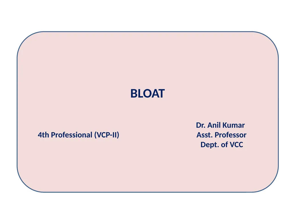 BLOAT Dr. Anil Kumar 4th Professional (VCP-II) - slide 1 of 8