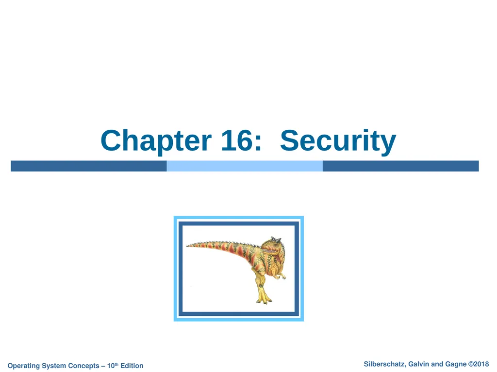 Chapter 16: Security Chapter 16: Security The - slide 1 of 58