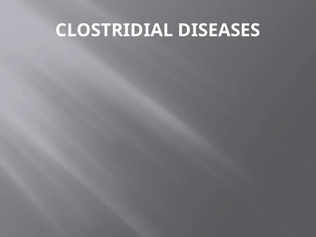 CLOSTRIDIAL DISEASES Introduction Clostridial - slide 1 of 55