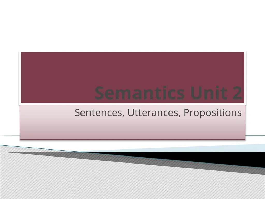 Semantics Unit 2 Sentences, Utterances, - slide 1 of 9