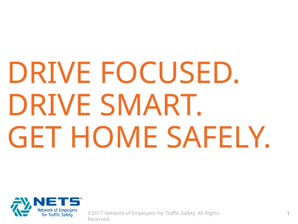 DRIVE FOCUSED. DRIVE SMART. GET HOME SAFELY. What - slide 1 of 17
