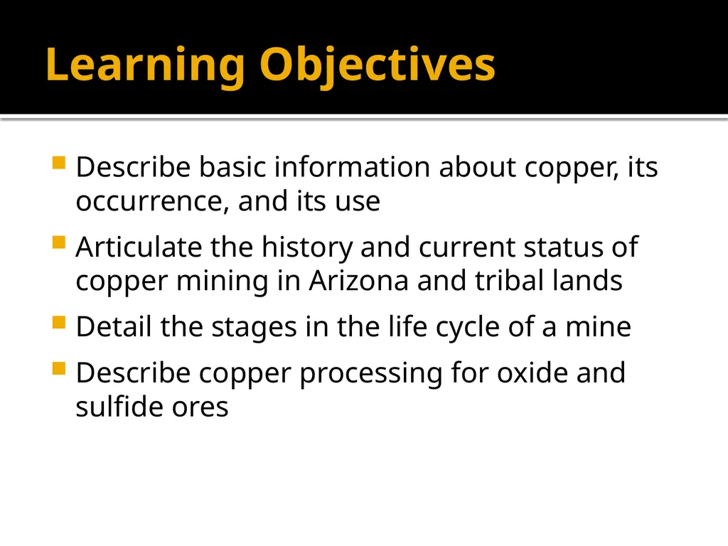 Copper Mining and Processing Learning Objectives - slide 2 of 87