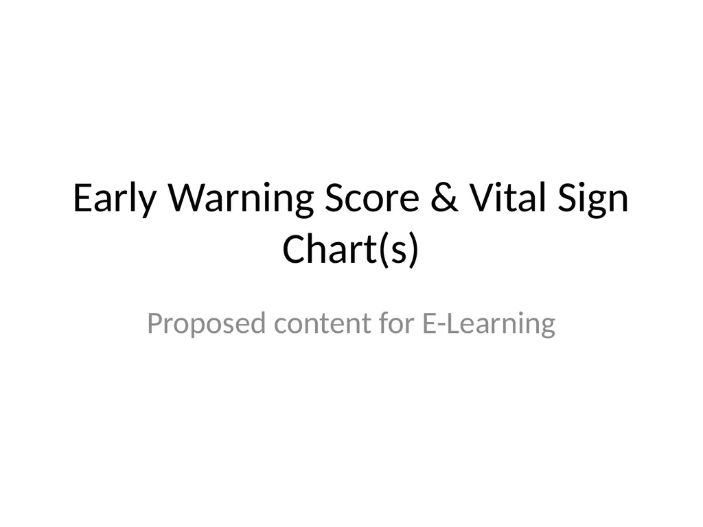 Early Warning Score & Vital Sign Chart(s) Proposed - slide 1 of 48