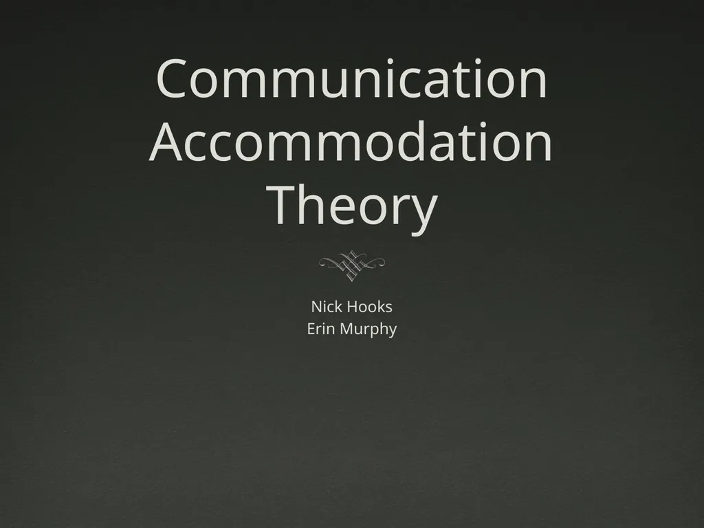 Communication Accommodation Theory Nick Hooks Erin - slide 1 of 12