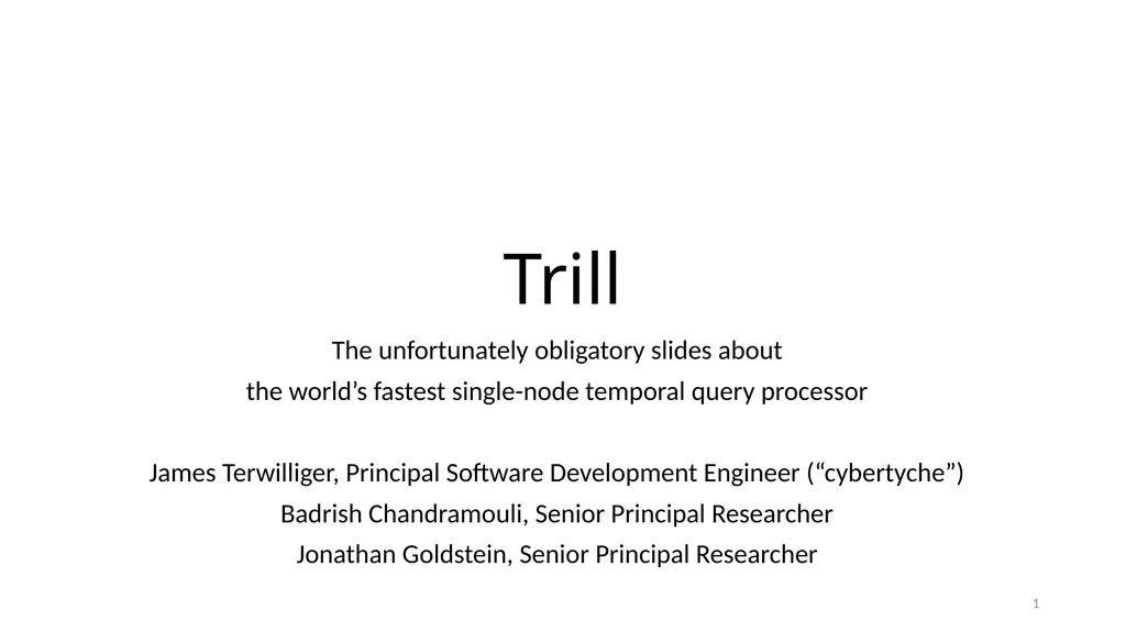 Trill The unfortunately obligatory slides about - slide 1 of 45